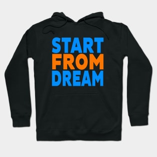 Start from dream Hoodie